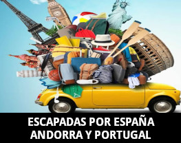 Escapadas por España Andorra y Portugal